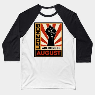 Legends Are Born In August Baseball T-Shirt